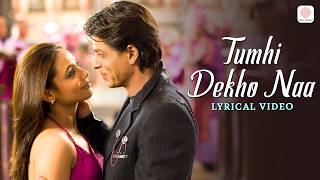 Tumhi Dekho Naa  Lyrical Video  KANK  Shahrukh Khan Rani Mukherjee  Sonu Nigam Alka Yagnik [upl. by Nonez]