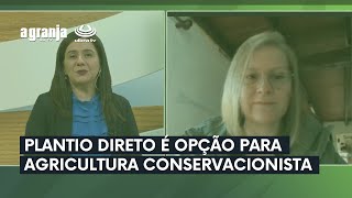 PLANTIO DIRETO É OPÇÃO PARA AGRICULTURA CONSERVACIONISTA  A GRANJA NA TV [upl. by Matthei]