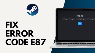 How to Fix Steam Error Code E87 [upl. by Peyter853]