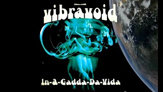 Vibravoid  InaGaddadaVida [upl. by Seda31]