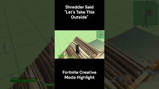 Shredder Said quotLets Take This Outsidequot  Fortnite Creative Mode Highlight [upl. by Hoy]