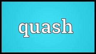 Quash Meaning [upl. by Peppy]