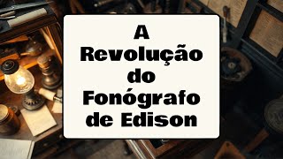 HISTÓRIA DO DISCO DE VINIL A Revolução do Fonógrafo de Edison fitavhsparapendrive fitasvhs [upl. by Annoerb]