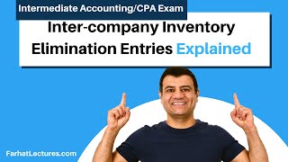 Intercompany Inventory elimination Entries Advanced Accounting  CPA Exam [upl. by Stig]