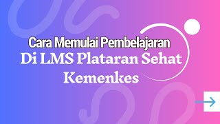 3 Cara Memulai Pembelajaran di LMS Plataran Sehat Kemenkes [upl. by Aninay]