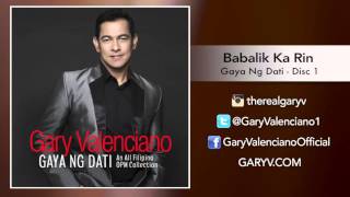 Gary Valenciano Gaya Ng Dati Album  Babalik Ka Rin [upl. by Burch]