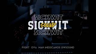 FIGHT OVA MANSickWit MEXICANOS • REMIX [upl. by Jammal555]