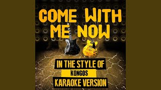 Come with Me Now In the Style of Kongos Karaoke Version [upl. by Nevart]