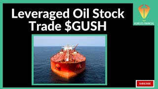 Leveraged Oil Stock Trade GUSH [upl. by Assirac]