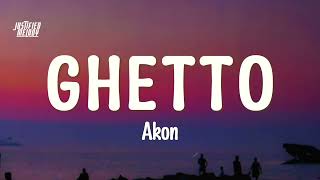 Akon  Ghetto Lyrics [upl. by Chute]