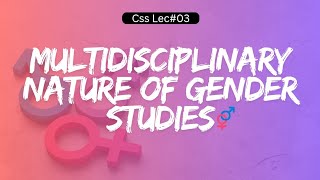 Multidisciplinary Nature of Gender Studies  CSS lec03  Multidisciplinary vs interdisciplinary [upl. by Osanna]