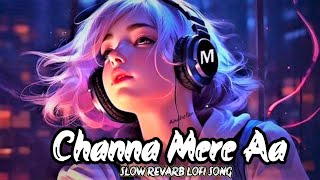 Channa Mereya Slowed Revarb Lofi Song  arijit singh song [upl. by Imtiaz]