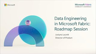 Data Engineering in Microsoft Fabric  Roadmap Session  FabCon 2024 [upl. by Defant774]