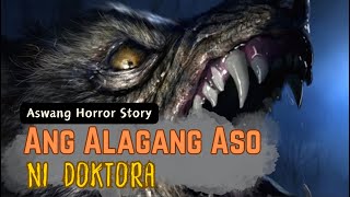 Ang Alagang Aso ni Doktora Aswang Horror Story [upl. by Celene]