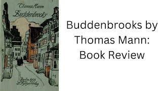 Buddenbrooks by Thomas Mann Book Review [upl. by Otrevlig]