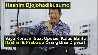 Hashim Djojohadikusumo Saya Korban Saat Oposisi Kalau Bantu Hashim amp Prabowo Orang Bisa Dipecat [upl. by Cathrin]