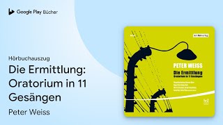 „Die Ermittlung Oratorium in 11 Gesängen“ von Peter Weiss · Hörbuchauszug [upl. by Arni]