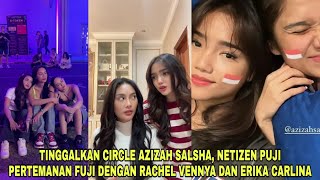 Tinggalkan Circle Azizah Salsha Netizen Puji Pertemanan Fuji Dengan Rachel Vennya Dan Erika Carlina [upl. by Ahsiele]