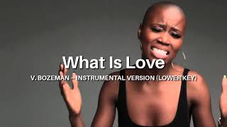 V Bozeman  What Is Love Instrumental LOWER KEY [upl. by Diehl423]