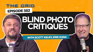 Blind Photo Critiques with Scott Kelby and Erik Kuna  The Grid Ep 582 [upl. by Loveridge]