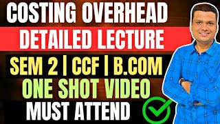 Overhead Costing  One shot  Part 4 Bcom Semester 2 CCF Calcutta University [upl. by Flor]