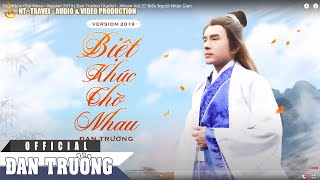 BIỆT KHÚC CHỜ NHAU VERSION 2019  ĐAN TRƯỜNG AUDIO  ALBUM VOL37  BIỂN NGƯỜI NHÂN GIAN [upl. by Ambrosia]