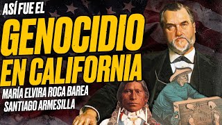 Así fue el GENOCIDIO en CALIFORNIA María Elvira ROCA BAREA y Santiago ARMESILLA [upl. by Aligna559]