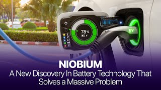 Niobium  The Battery Capacity amp Lifespan Solution to LithiumIon [upl. by Derrej]