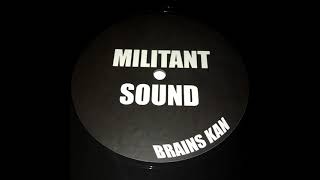 Brains Kan  Militant Sound HQ [upl. by Adnorahc]