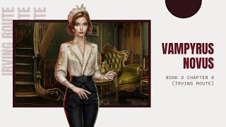 Vampyrus Novus  Book 2 Chapter 5 Irving Route Walkthrough • League of Dreamers [upl. by Grega]