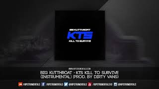 Big Kutthroat  KTS Kill To Survive Instrumental Prod By Dirty Vans  DL via Hipstrumentals [upl. by Silin]