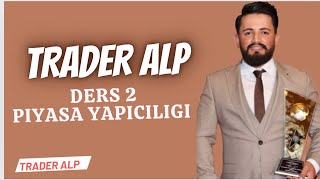 TRADER ALP BORSA EGITIMI DERS 2  PIYASA YAPICI NEDIR [upl. by Alig203]