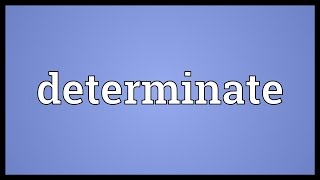 Determinate Meaning [upl. by Stroup589]