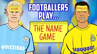 FOOTBALL NAME GAME Starring Haaland Nunez Ronaldo Messi Neymar Kane amp more  Frontmen 68 [upl. by Oivlis]