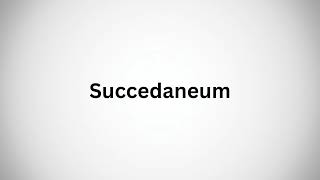 How to Pronounce Succedaneum in English [upl. by Nannahs]