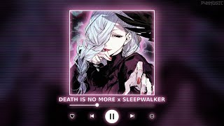 DEATH IS NO MORE x SLEEPWALKER  P4nMusic TIKTOK MASHUP [upl. by Ahsenrad511]