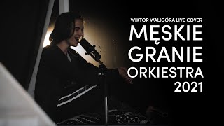 Męskie Granie Orkiestra 2021  I ciebie też bardzo Wiktor Waligóra LIVE cover [upl. by Elokin]