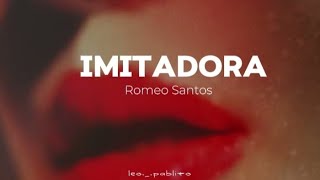 Imitadora  Romeo Santos letra [upl. by Neelyahs]