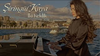 ŞİRİNGÜL KAYA  İKİ KEKLİK PİYANO VERSİYON [upl. by Ellenar]