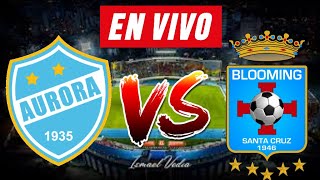 AURORA vs BLOOMING EN VIVO 🔴⚽  DIVISION PROFESIONAL [upl. by Esylle]