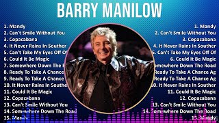 Barry Manilow 2024 MIX Greatest Hits  Mandy Cant Smile Without You Copacabana It Never Rain [upl. by Jordain561]