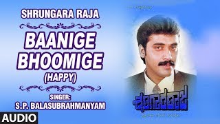 Baanige Bhoomige Happy Audio Song  Shrungara Raja Movie  Shashi Kumar Ranjeetha Tara [upl. by Assilam]