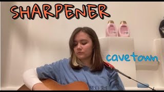 sharpener  cavetown cover [upl. by Hibben]