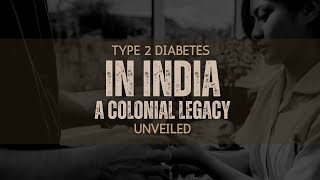 Type 2 Diabetes in India A Colonial Legacy Unveiled [upl. by Aihsek]