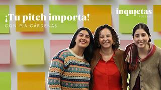 T1 E8 Inquietas Podcast  🙋🏽‍♀️📈 Un buen Pitch marca la diferencia con Pía Cárdenas de Spinpitch 💥💸 [upl. by Akinod]