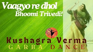 Vaagyo Re Dhol  Hellaro  Folk Song amp Dance Garba  Bhoomi Trivedi  kushagra verma [upl. by Moriah]