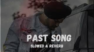 PAST SONG  slowed  reverb  Sidhu moose Wala lofi Song [upl. by Judenberg]