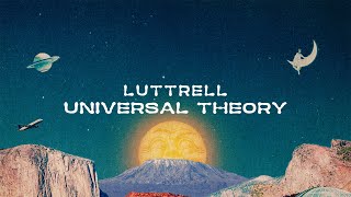 Luttrell  Universal Theory [upl. by Tjader]