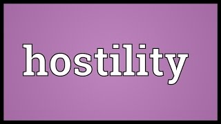 Hostility Meaning [upl. by Lucho]