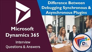 Microsoft Dynamics 365 CRM Interview Questions Answers debug asynchronous plugins  Dynamix Academy [upl. by Cudlip]